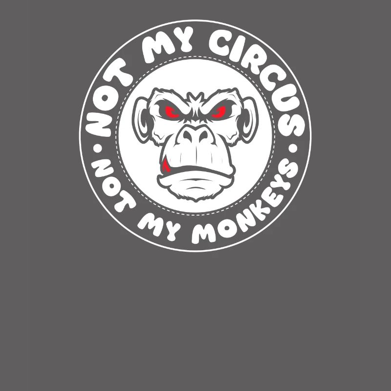 Pas mon cirque, pas mes singes !