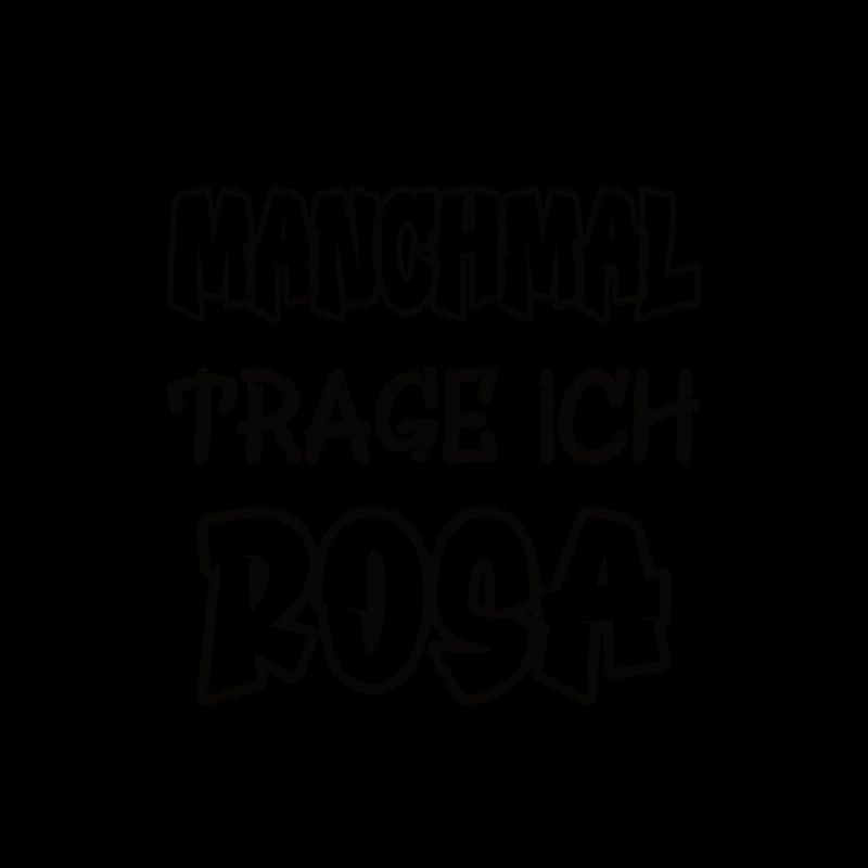 Manchmal trage ich rosa Spruch Farbe rosa