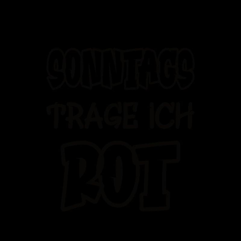 Sonntags trage ich rot Spruch Farbe rot