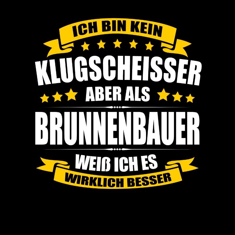 Ich Bin Kein Klugscheisser Brunnenbauer Brunnenbau