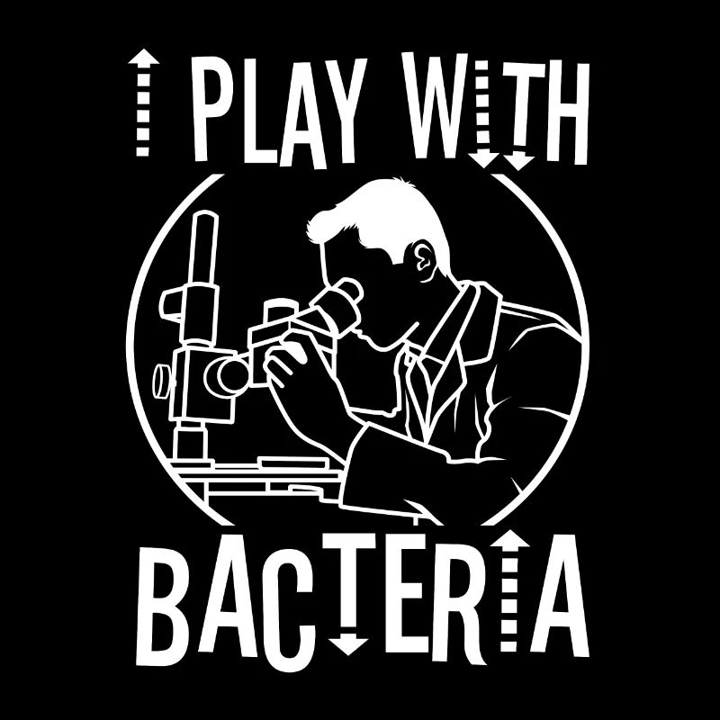 I play with bacteria