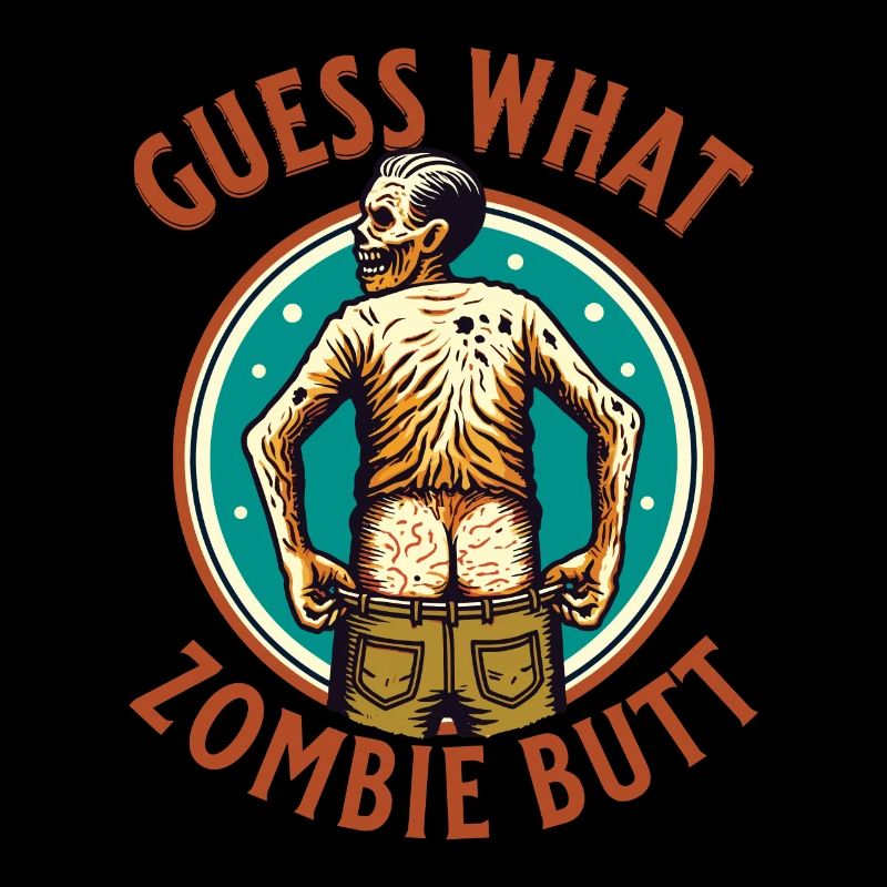 Guess what? Zombie butt! Funny saying