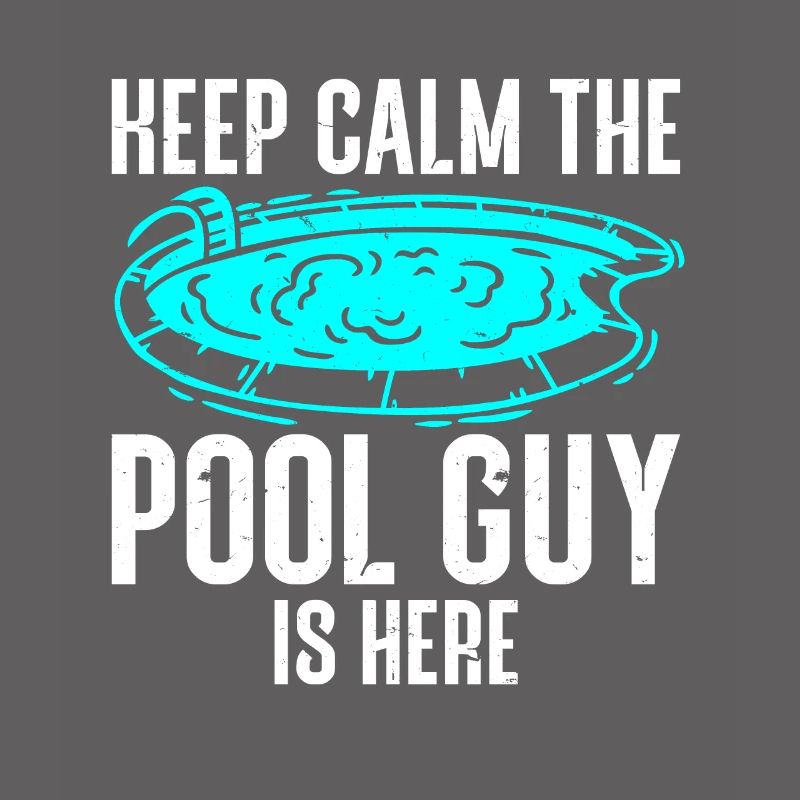 Pool Cleaner Keep Calm The Pool Guy Is Here