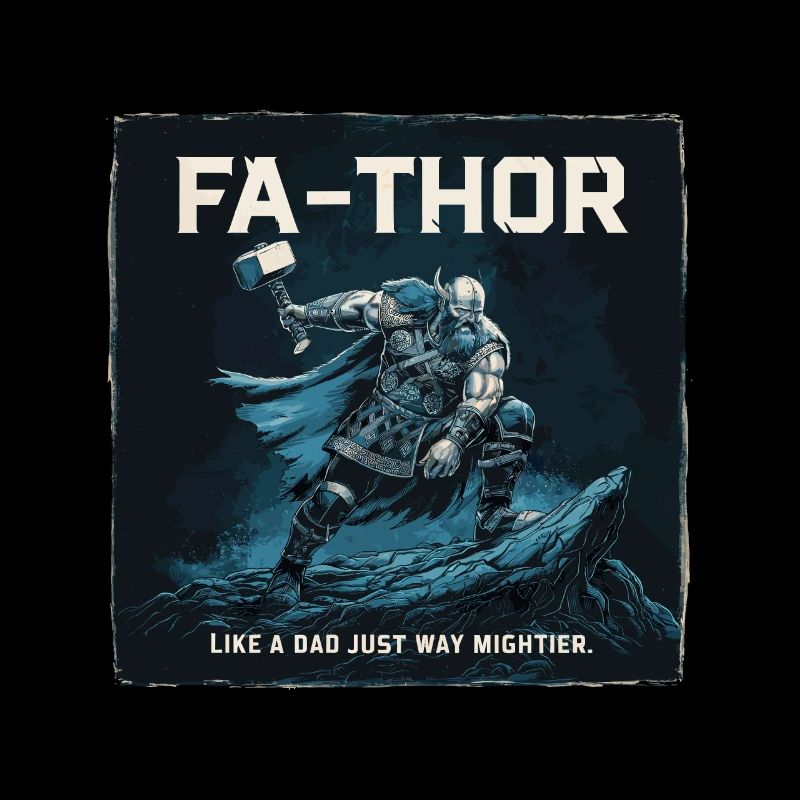 FA-THOR Like a Dad Just Way Mightier Viking