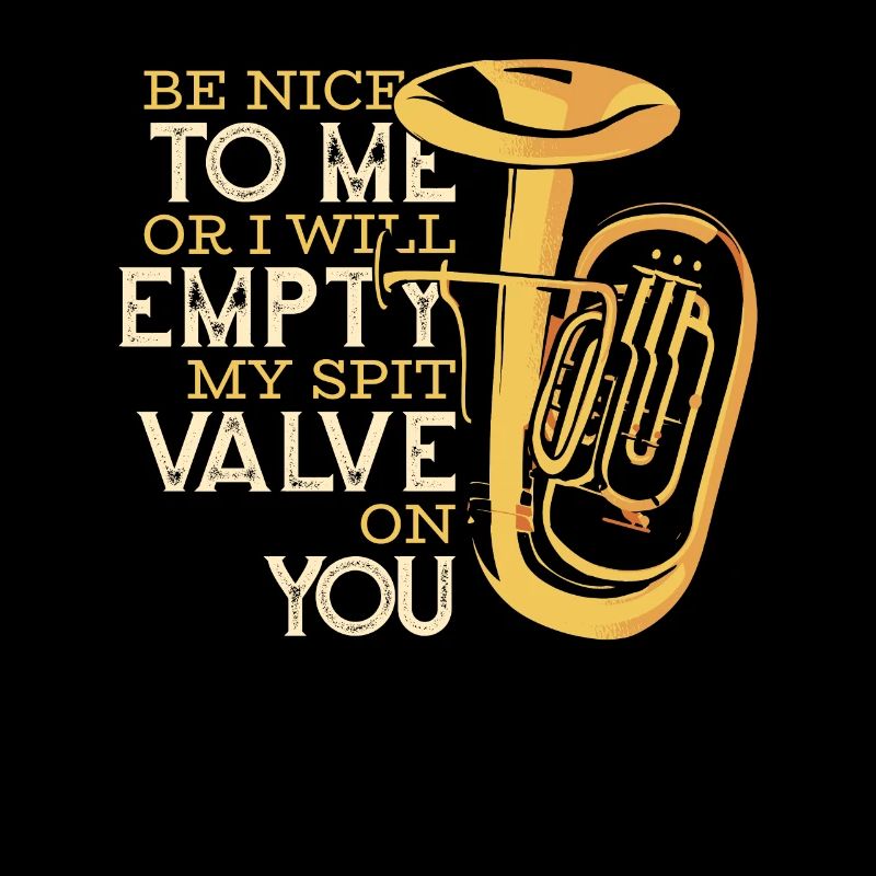 Be Nice Or I'll Empty My Spit Valve On You Player