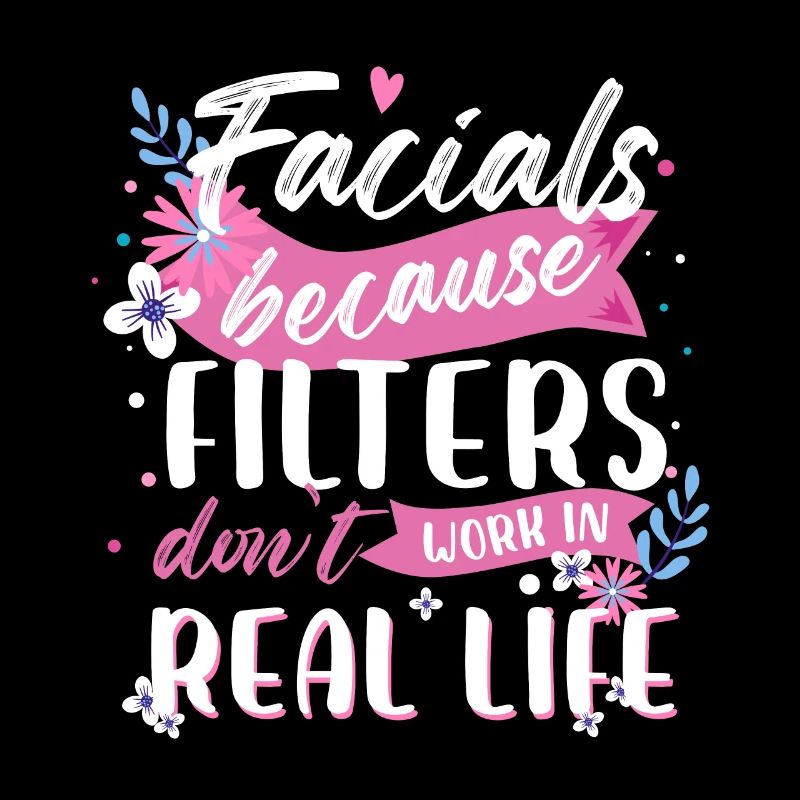 Facials Because Filters Don't Work In Real Life