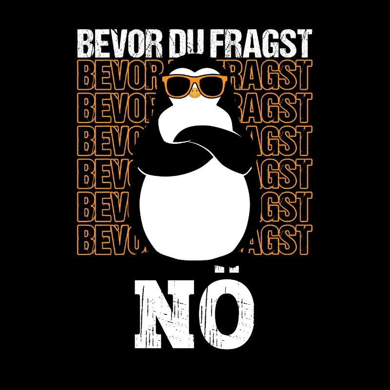 Bevor du fragst Nein Pinguin