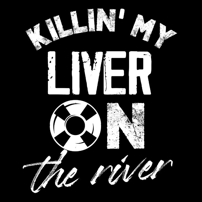 killing my liver on the river Design for a river