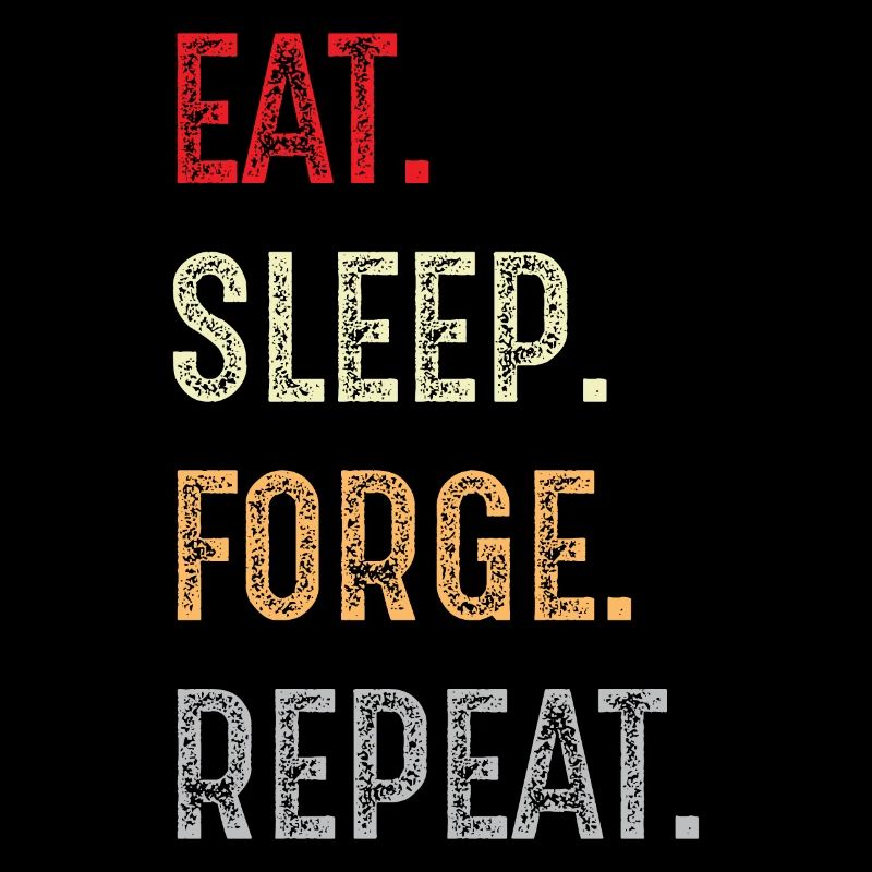 eat sleep forge repeat