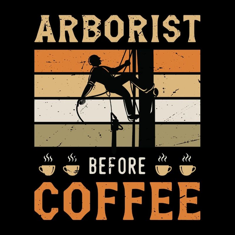 Arborist Before Coffee Tree Surgeon Coffee Lover