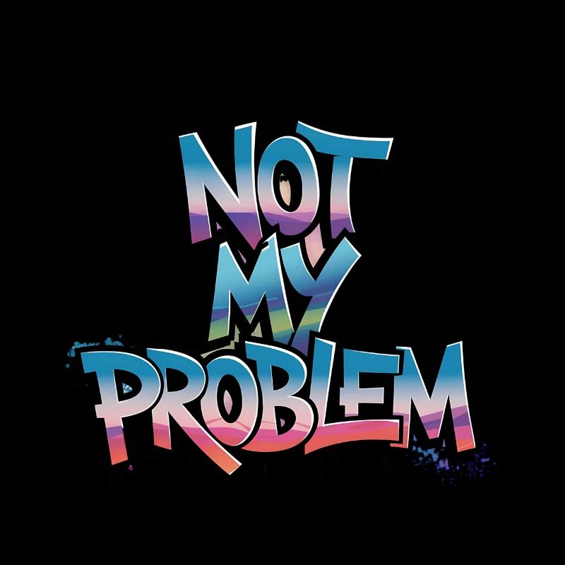 Not My Problem Graffiti Design