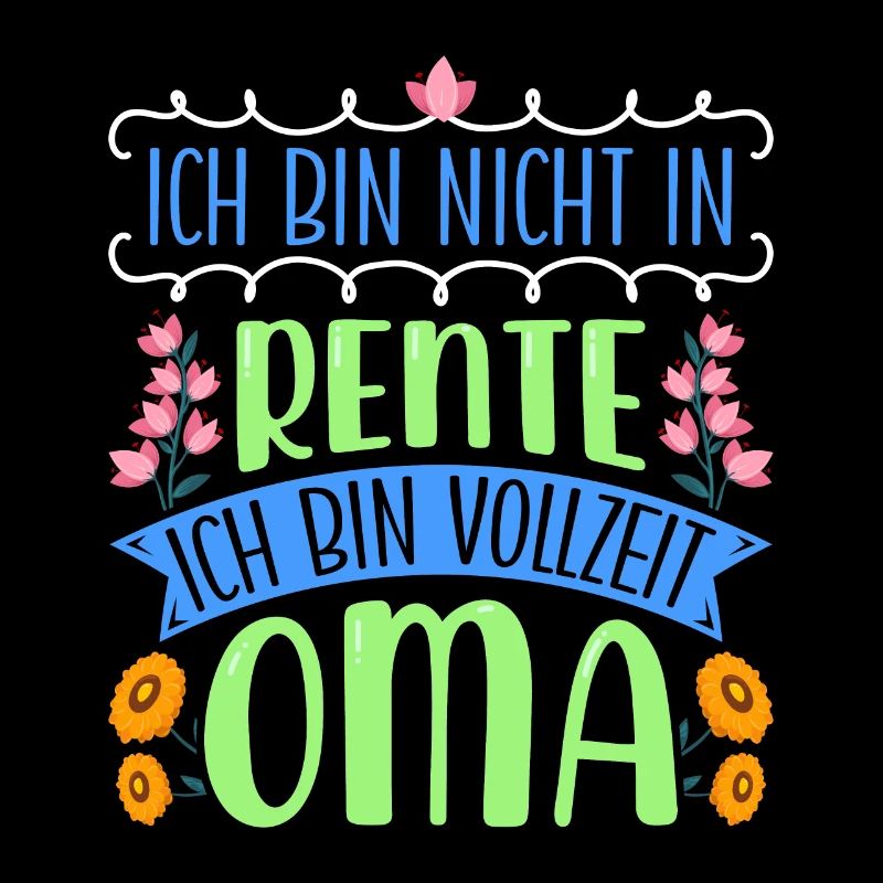 Großmutter BIN NICHT IN RENTE BIN VOLLZEIT OMA