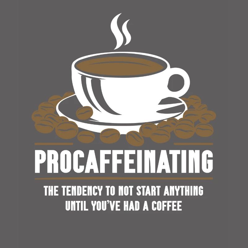 Procaffeinating Coffee Lovers Start Nothing