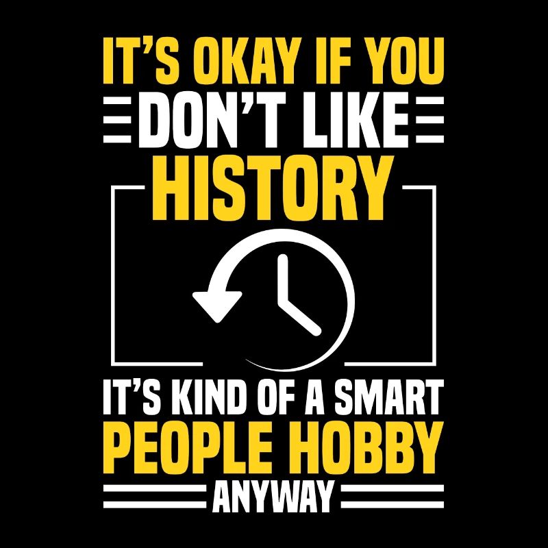 History – A hobby for clever minds