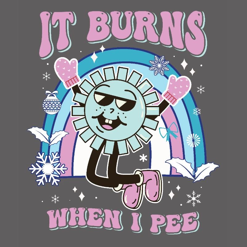 Winter Edition "It Burns when i Pee"! sarcastic