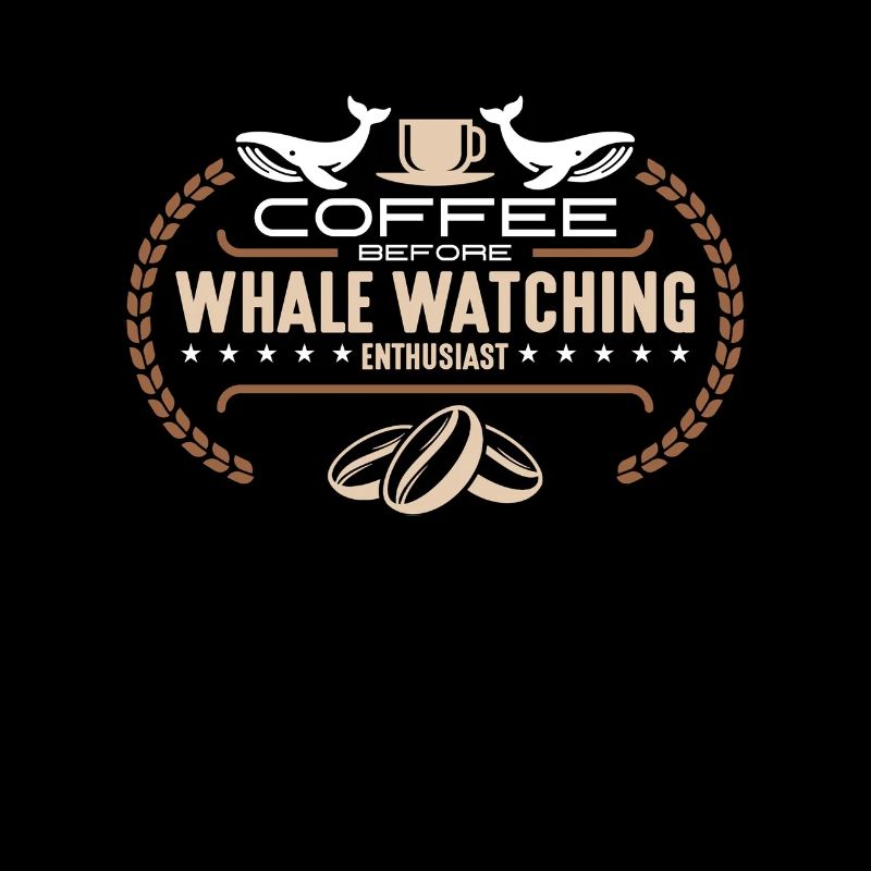 Whale Watching Coffee Before Sailing Coffee Lover