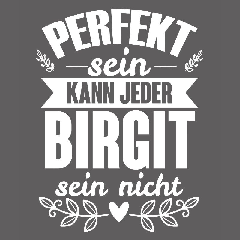 Birgit - Perfekt Sein Kann Jeder Birgit Nicht