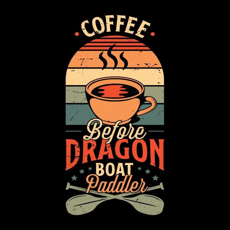 Dragon Boating Coffee Before Paddling Coffee Lover