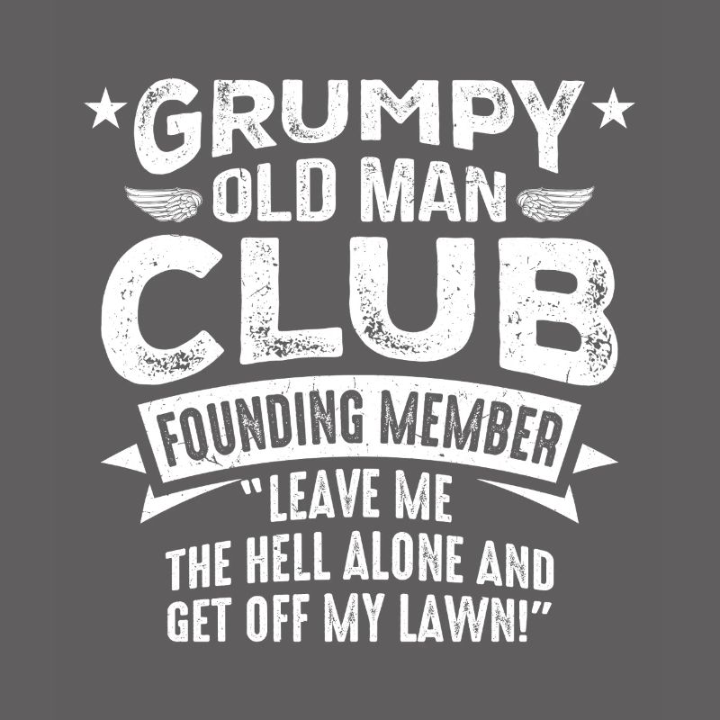 Grumpy Old Man Grumpy