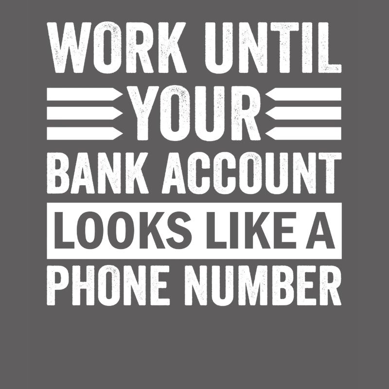 Work until your account looks like phone number