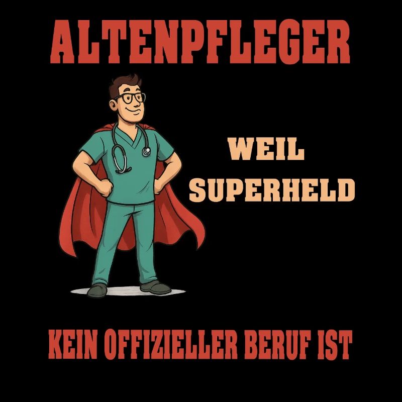 Altenpfleger weil Superheld kein offizieller Beruf