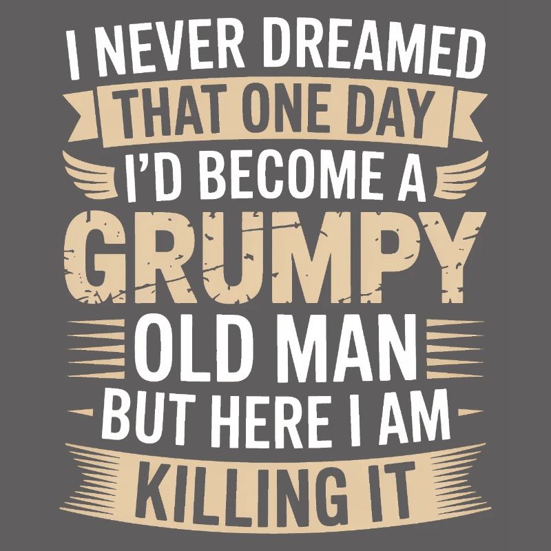 Grumpy Old Man Killing It