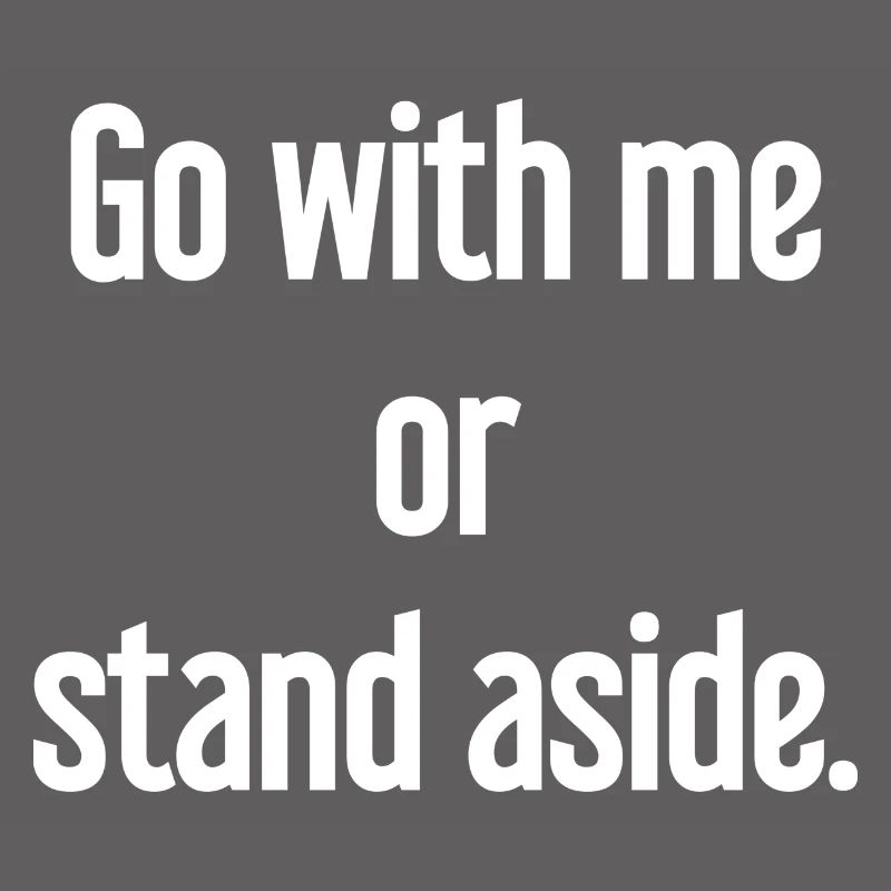 Geh mit oder beiseite