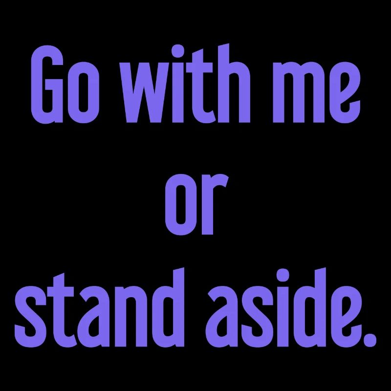 Geh mit oder beiseite