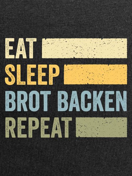 Eat Sleep Brot Backen Repeat