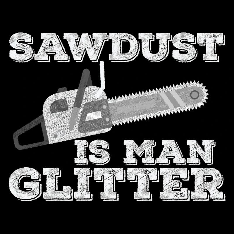 Saw Dust is my Glitter