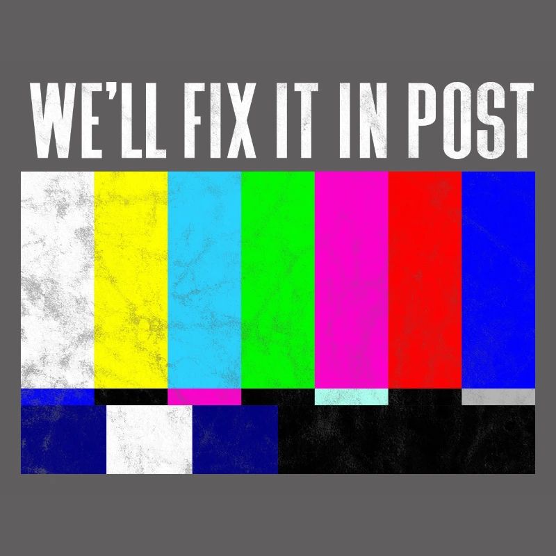 We'll fix it in post