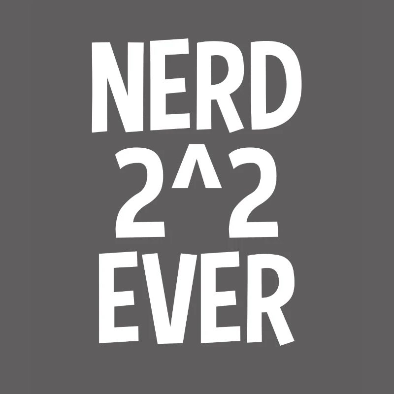 Nerd 2 ^ 2 Ever Nerd For Ever Nerd 4 Ever Math Gag