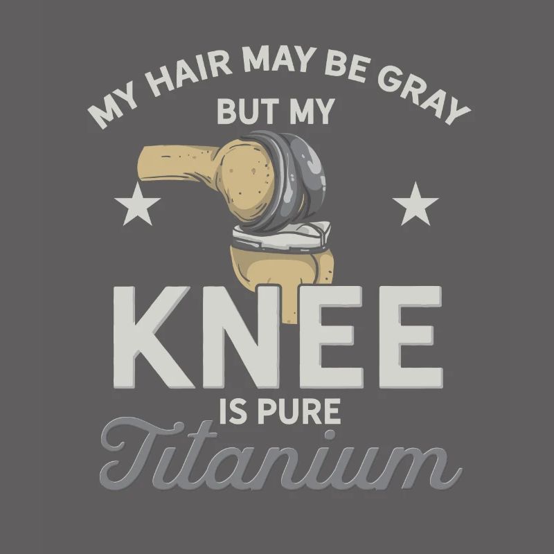 Knee Prosthesis Knee Surgery Prosthesis Saying