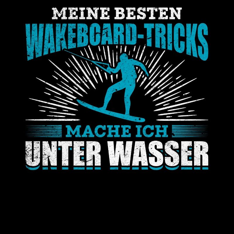 Wakeboarding lustiger Spruch Wakeboard Wakeboarder