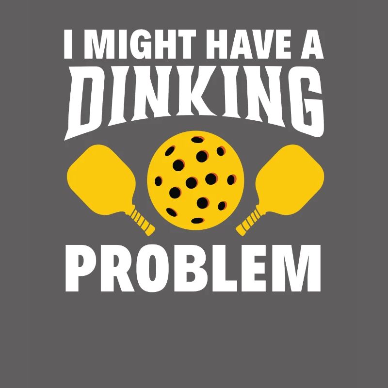 I have a drinking problem Pickleball