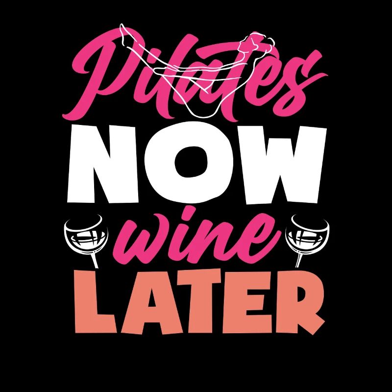 Pilates Now Wine Later Message drôle