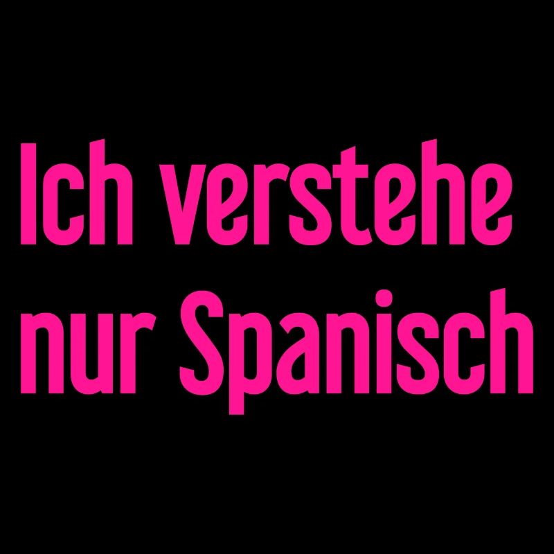 Ich verstehe nur Spanisch