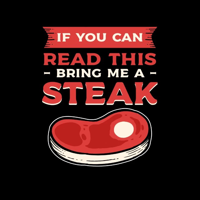 If You Can Read This Bring Me A Steak BBQ Steaks