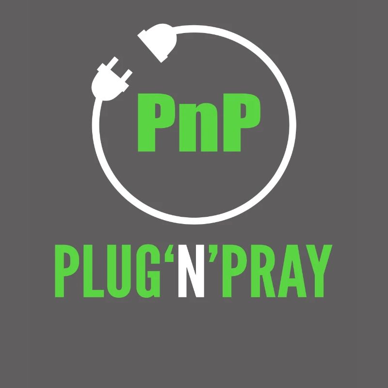 PnP = Plug'n'Pray Programming Programmer Coding