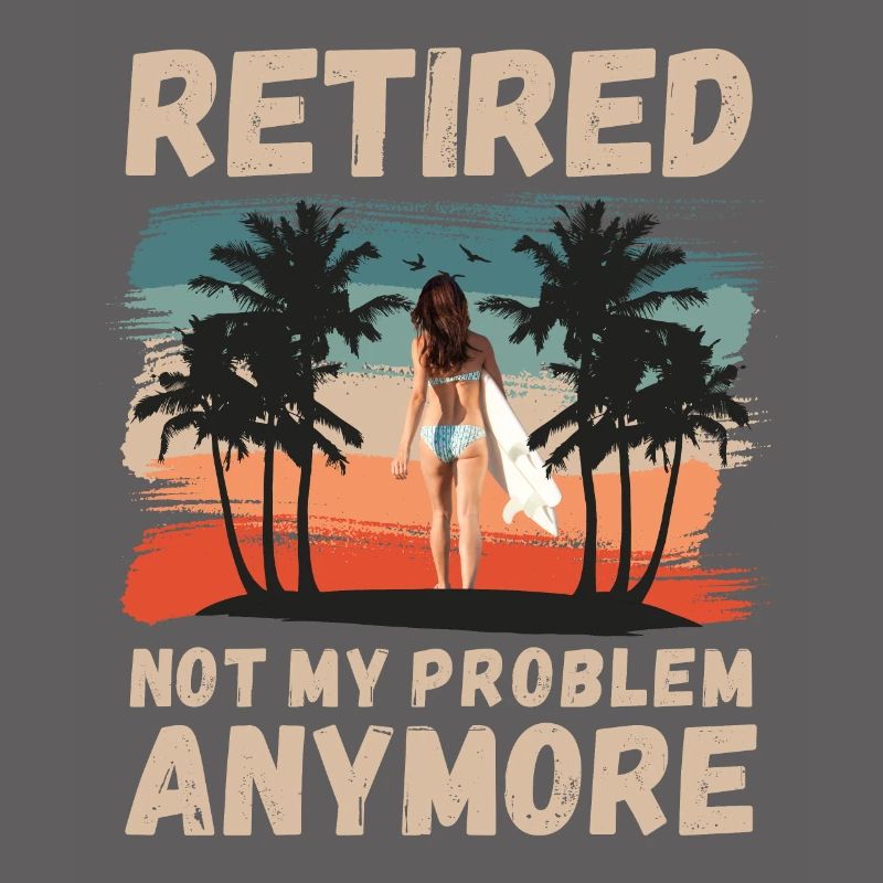 Retired, not my problem anymore