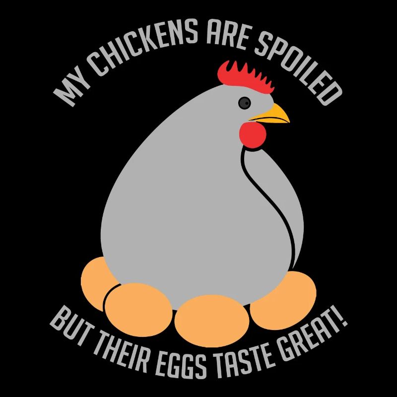 My chickens are spoiled but the eggs taste good