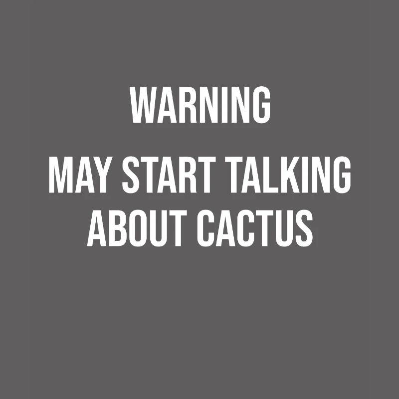 Warning can start talking about cacti
