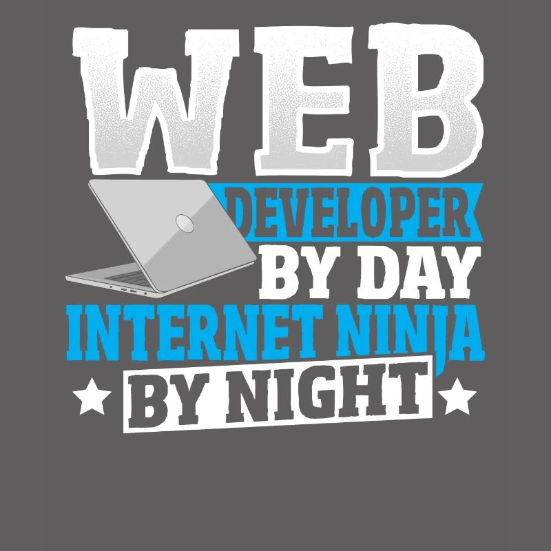 Web Developer By Day Internet Ninja By Night