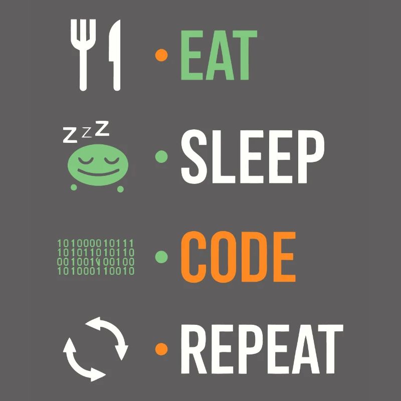 Manger, dormir, coder, répéter.