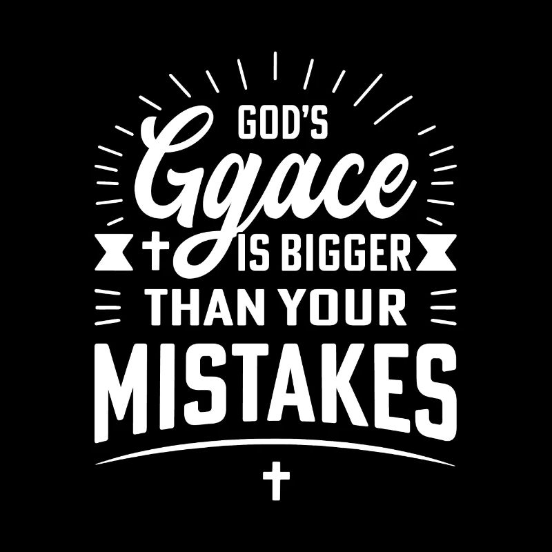 Gottes Gnade ist größer als deine Fehler.