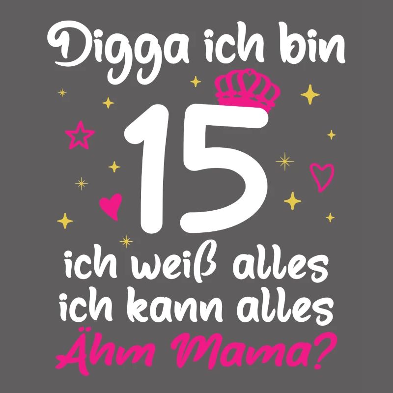 15. Geburtstag Mädchen Digga ich bin 15