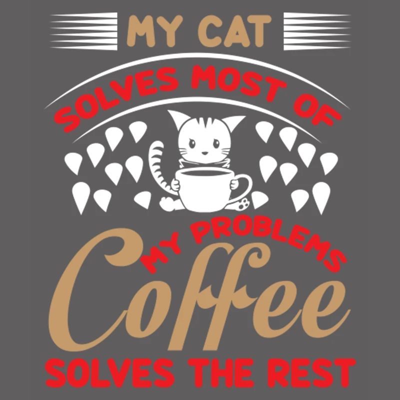 My cat solves most of my problems coffee solves