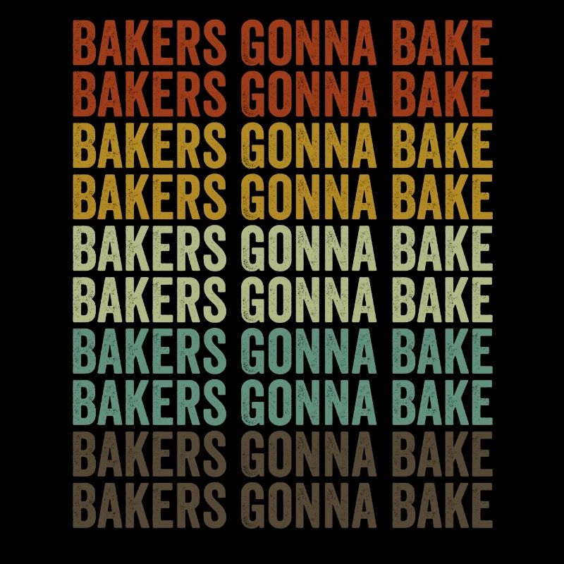 Bakers Gonna Bake Chef-Bäcker