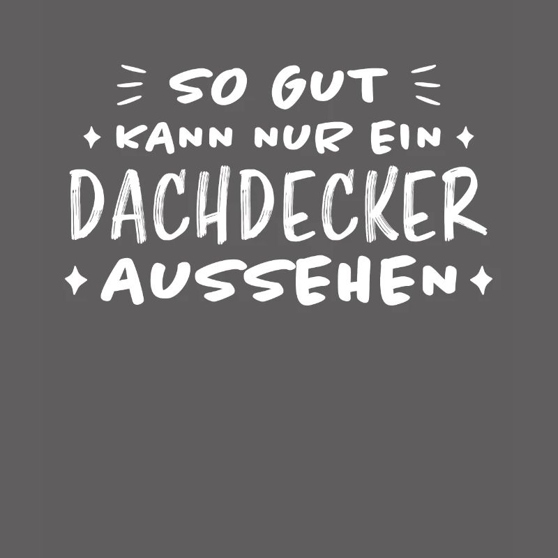 Dachdecker Handwerker Spruch Dachdecker Geschenk