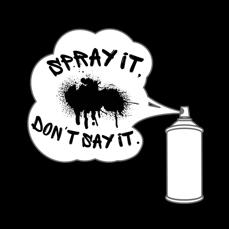 Spray it, don't say it. Graffiti, Sprayer, Sprüher